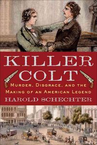 Produktbild: Killer Colt: Murder, Disgrace, and the Making of an American Legend