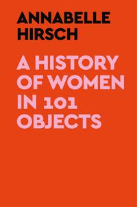 Produktbild: A History of Women in 101 Objects