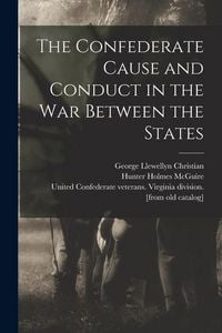 Produktbild: The Confederate Cause and Conduct in the war Between the States