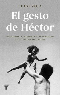 Produktbild: El gesto de H&eacute;ctor : prehistoria, historia y actualidad de la figura del padre