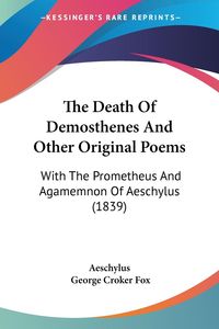 Bild vom Artikel The Death Of Demosthenes And Other Original Poems vom Autor Aeschylus