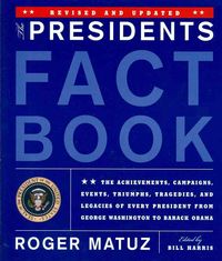 Produktbild: The Presidents Fact Book: The Achievements, Campaigns, Events, Triumphs, Tragedies and Legacies of Every President from George Washington to Bar