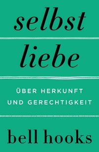 Produktbild: Selbstliebe. &Uuml;ber Herkunft und Gerechtigkeit