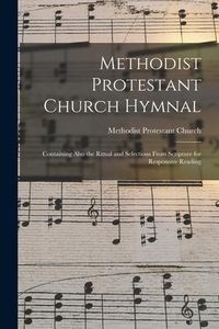 Produktbild: Methodist Protestant Church Hymnal: Containing Also the Ritual and Selections From Scripture for Responsive Reading