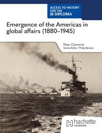 Produktbild: Access to History for the IB Diploma: Emergence of the Americas in global affairs (1880-1945)
