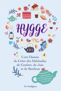 Produktbild: Hygge: L'art Danois de Cr&eacute;er des Habitudes de Confort, de Joie et de Bonheur (Comprend des Activit&eacute;s, des Recettes et un D&eacute;fi Hygge de 30 Jours)
