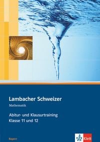 Produktbild: Lambacher Schweizer. 11. und 12. Schuljahr. Abitur- und Klausurtraining. Bayern
