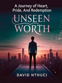 Produktbild: Unseen Worth: A Journey of Heart, Pride, and Redemption