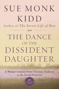 Produktbild: The Dance Of The Dissident Daughter: A Woman's Journey From Christian Tradition To The Sacred Feminine