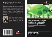 Produktbild: Elettrosintesi di alcoli mediante elettrodi a diffusione gassosa