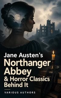 Produktbild: Jane Austen's Northanger Abbey & Horror Classics Behind It