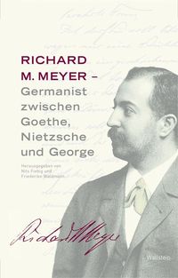 Produktbild: Richard M. Meyer - Germanist zwischen Goethe, Nietzsche und George