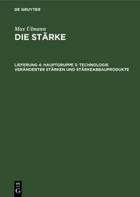 Produktbild: Hauptgruppe 3: Technologie ver&auml;nderter St&auml;rken und St&auml;rkeabbauprodukte