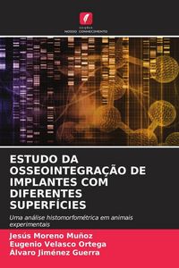 Produktbild: ESTUDO DA OSSEOINTEGRA&Ccedil;&Atilde;O DE IMPLANTES COM DIFERENTES SUPERF&Iacute;CIES