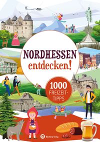 Bild vom Artikel Nordhessen entdecken! 1000 Freizeittipps : Natur, Kultur, Sport, Spaß vom Autor 