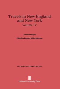 Produktbild: Dwight, Timothy; Solomon, Barbara Miller; King, Patricia M.: Travels in New England and New York. Volume IV