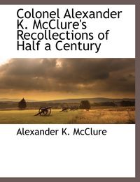 Produktbild: Colonel Alexander K. McClure's Recollections of Half a Century