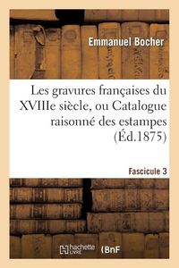 Produktbild: Les Gravures Fran&ccedil;aises Du Xviiie Si&egrave;cle. Fascicule 3