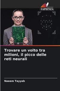 Produktbild: Trovare un volto tra milioni, il picco delle reti neurali