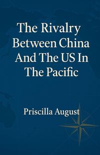 Produktbild: The Rivalry Between China and The US In The Pacific