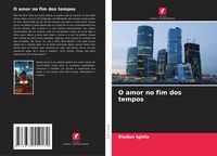 Produktbild: O amor no fim dos tempos