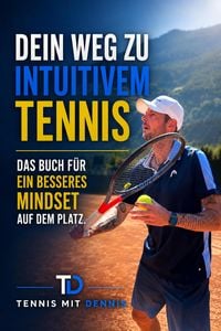 Produktbild: Tennis mit Dennis - Dein Weg zu Intuitivem Tennis - das Tennisbuch