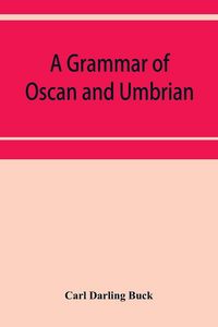Produktbild: A grammar of Oscan and Umbrian, with a collection of inscriptions and a glossary
