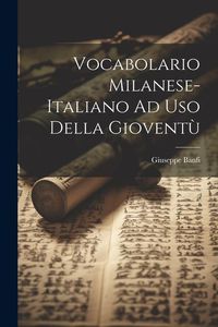 Produktbild: Vocabolario Milanese-Italiano Ad Uso Della Giovent&ugrave;