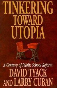 Produktbild: Tyack, D: Tinkering toward Utopia