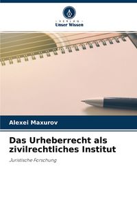 Produktbild: Das Urheberrecht als zivilrechtliches Institut