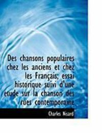 Produktbild: Des Chansons Populaires Chez Les Anciens Et Chez Les Fran Ais; Essai Historique Suivi D'Une Tude Su