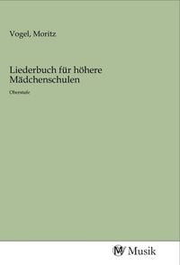 Produktbild: Liederbuch f&uuml;r h&ouml;here M&auml;dchenschulen