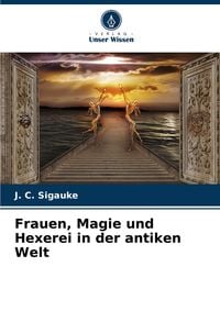 Produktbild: Frauen, Magie und Hexerei in der antiken Welt