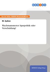 Produktbild: Wachstumsmotor: Sparpolitik oder Verschuldung?