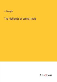 Produktbild: The highlands of central India
