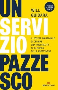 Produktbild: Un servizio pazzesco. Il potere incredibile di offrire una hospitality al di sopra delle aspettative