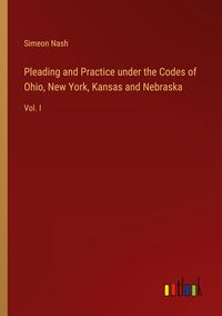 Produktbild: Pleading and Practice under the Codes of Ohio, New York, Kansas and Nebraska