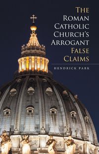 Produktbild: The Roman Catholic Church's Arrogant False Claims
