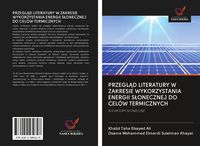Produktbild: Przegl&iquest;d Literatury W Zakresie Wykorzystania Energii S&iquest;onecznej Do Cel&oacute;w Termicznych