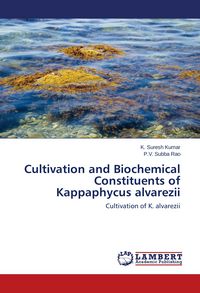 Produktbild: Cultivation and Biochemical Constituents of Kappaphycus alvarezii