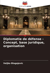Produktbild: Diplomatie de d&eacute;fense - Concept, base juridique, organisation