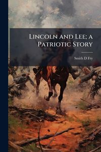 Produktbild: Lincoln and Lee; a Patriotic Story