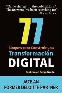 Produktbild: 77 Bloques para Construir una Transformaci&oacute;n Digital: Explicaci&oacute;n Simplificada (COMPUTADORAS / Web / Blogs / NEGOCIOS & ECONOM&Iacute;A / Emprendimientos)