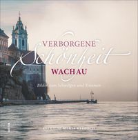 Bild vom Artikel Verborgene Schönheit Wachau vom Autor Elfriede Maria Klepoch