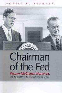 Produktbild: Chairman of the Fed: William McChesney Martin Jr. and the Creation of the Modern American Financial System