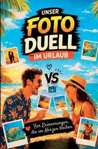 Produktbild: Unser Fotoduell im Urlaub - Das kreative 1 gegen 1 Foto-Challenge Buch f&uuml;r Paare: