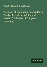 Produktbild: The Vazir of Lankuran a Persian Play a Textbook of Modern Colloquial Persian for the Use of European Travellers