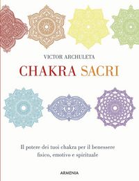 Produktbild: Chakra sacri. Il potere dei tuoi chakra per il benessere fisico, emotivo e spirituale