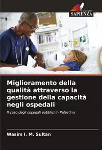Produktbild: Miglioramento della qualit&agrave; attraverso la gestione della capacit&agrave; negli ospedali