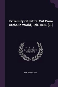 Produktbild: Extremity Of Satire. Cut From Catholic World, Feb. 1886. [91]